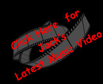 Click Here  for Jack’s Latest Music Video