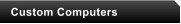 Custom Computers